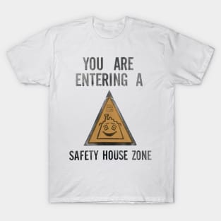 You Are Entering A Safety House Zone T-Shirt